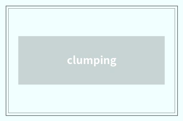 clumping