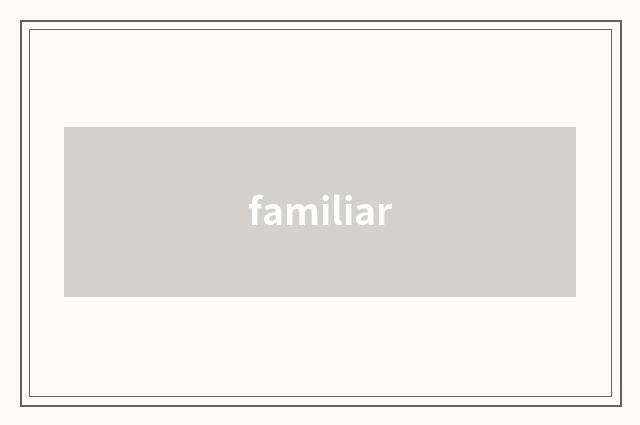 familiar