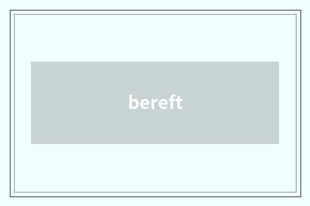 bereft