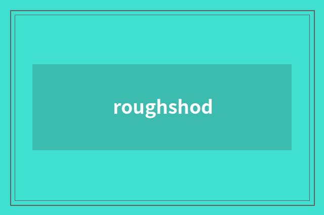 roughshod