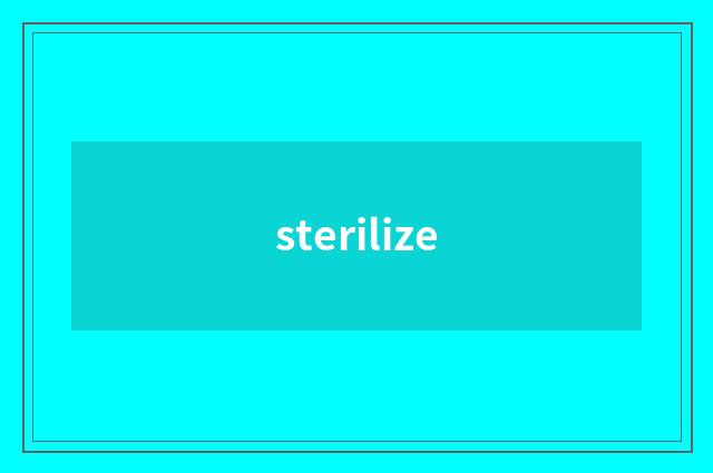 sterilize