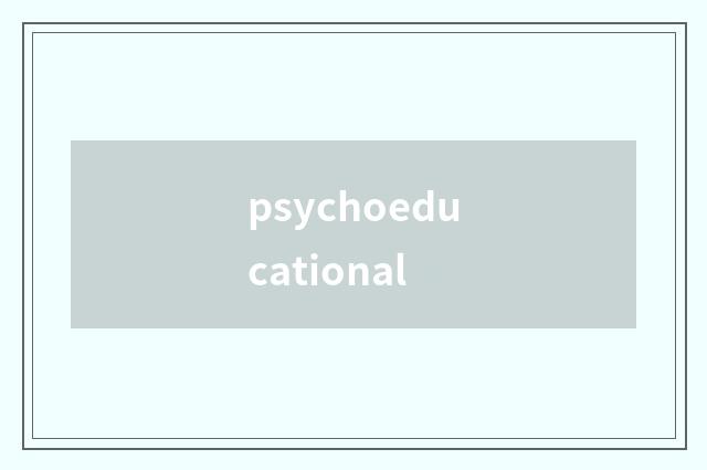 psychoeducational