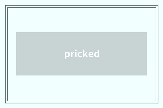 pricked