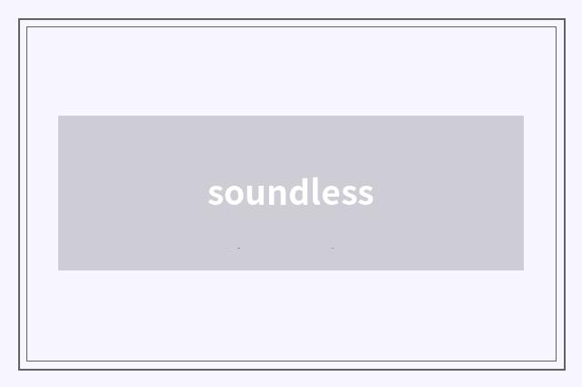 soundless