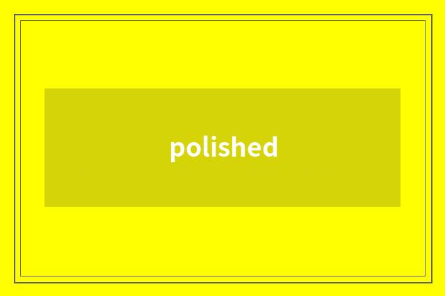 polished