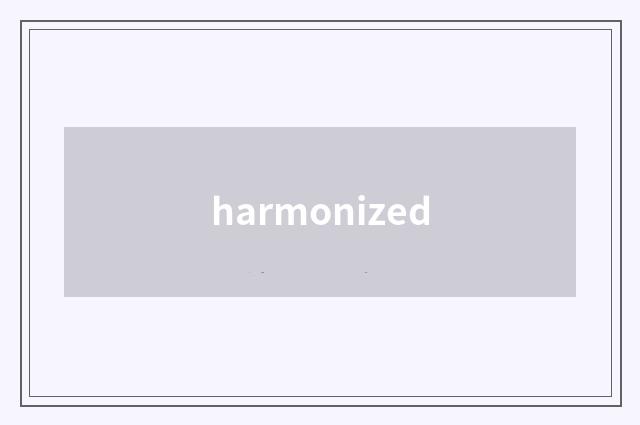 harmonized
