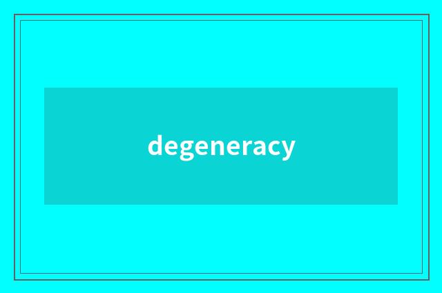 degeneracy