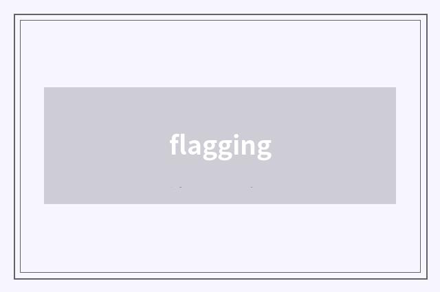 flagging