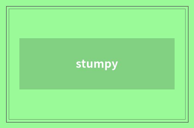 stumpy