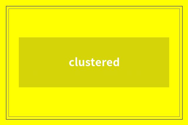 clustered