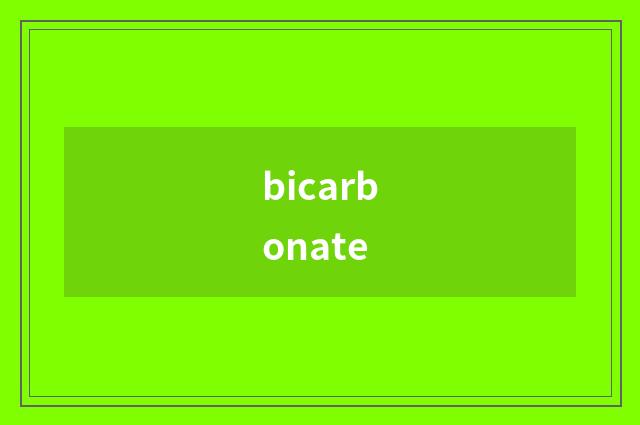 bicarbonate