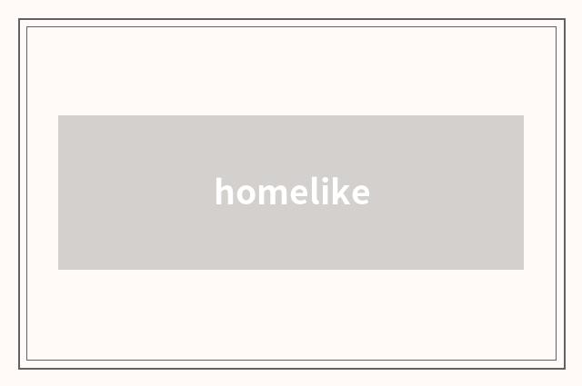 homelike
