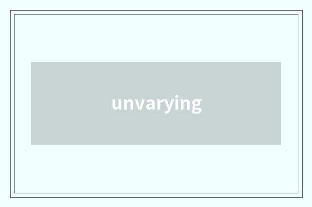 unvarying