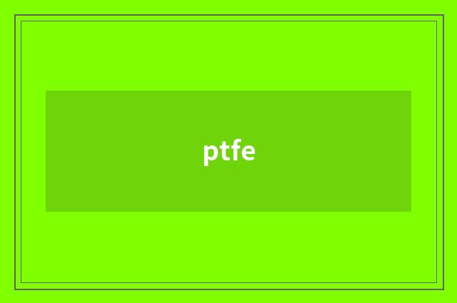 ptfe