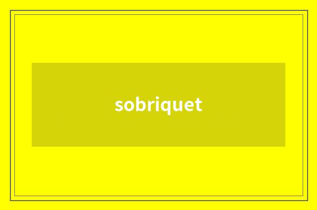 sobriquet
