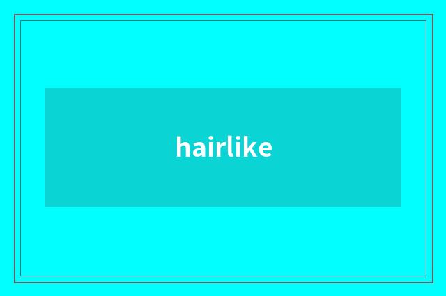 hairlike
