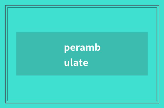 perambulate