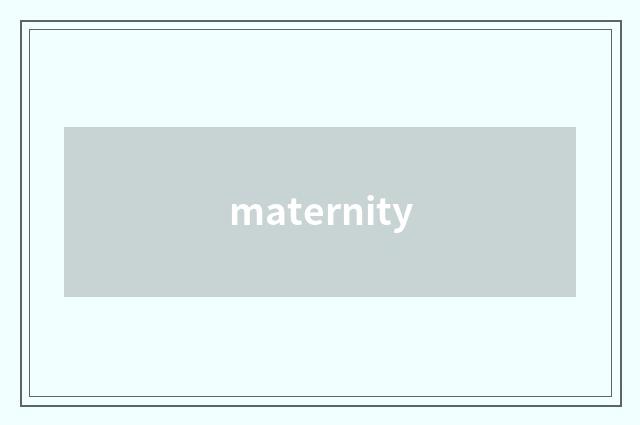 maternity