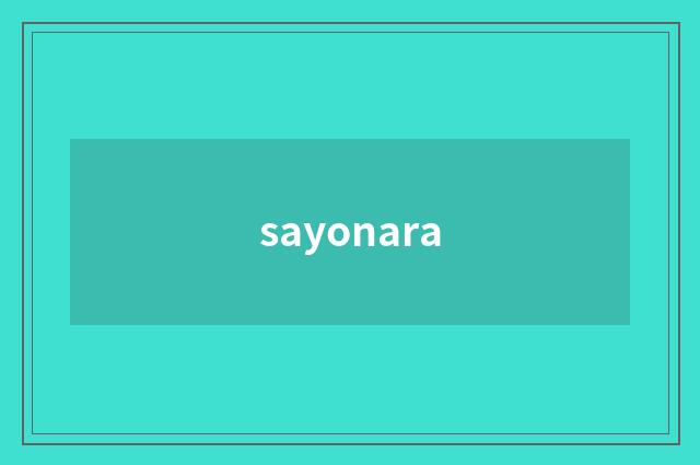 sayonara