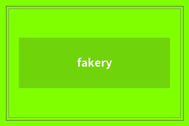 fakery