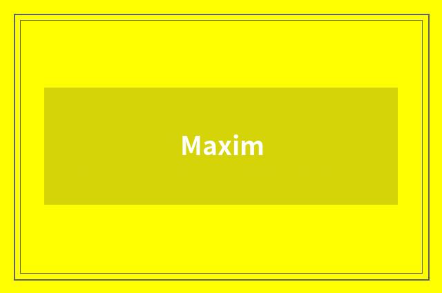 Maxim