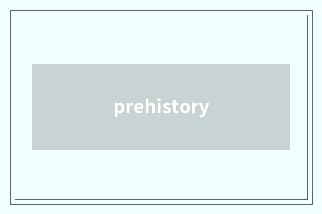 prehistory