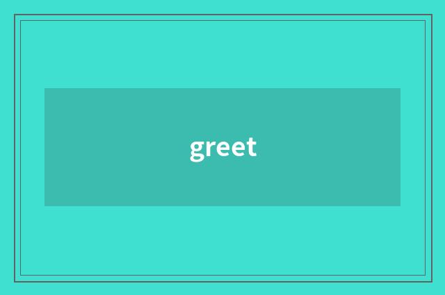 greet