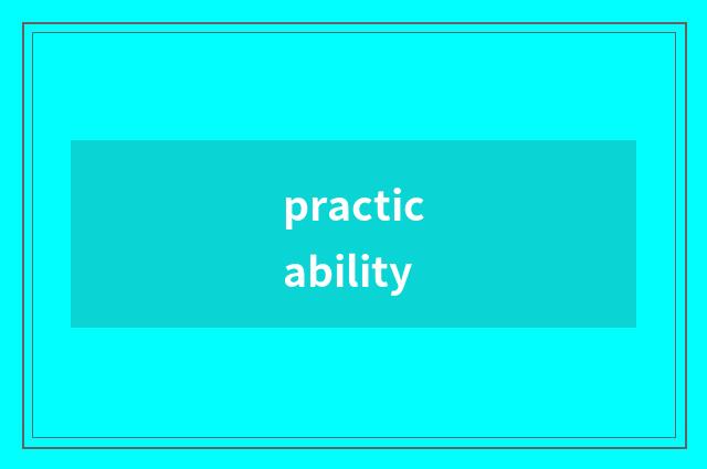 practicability