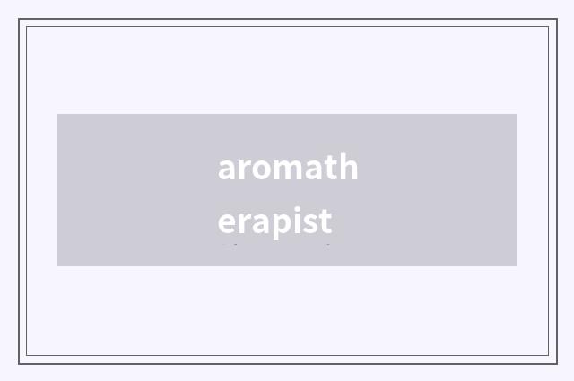 aromatherapist