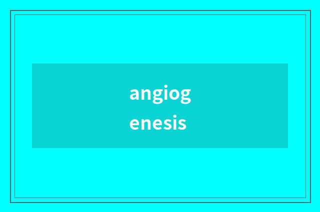 angiogenesis