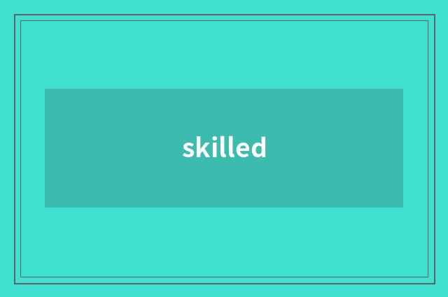 skilled