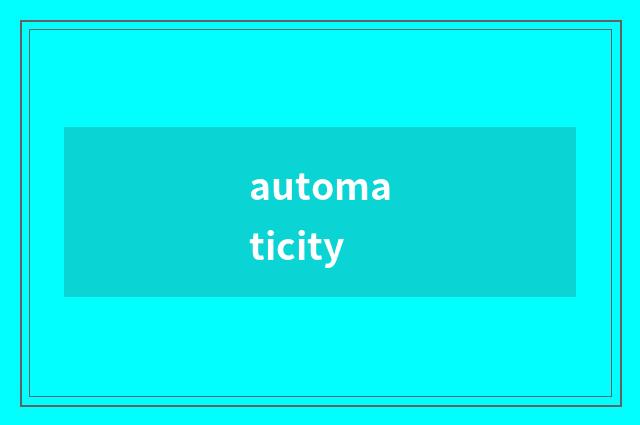 automaticity