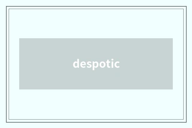 despotic