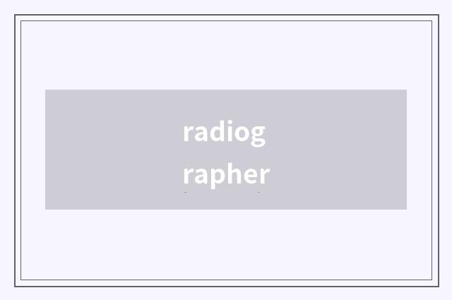 radiographer