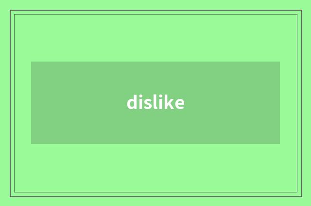 dislike