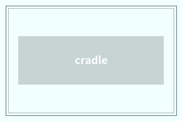 cradle