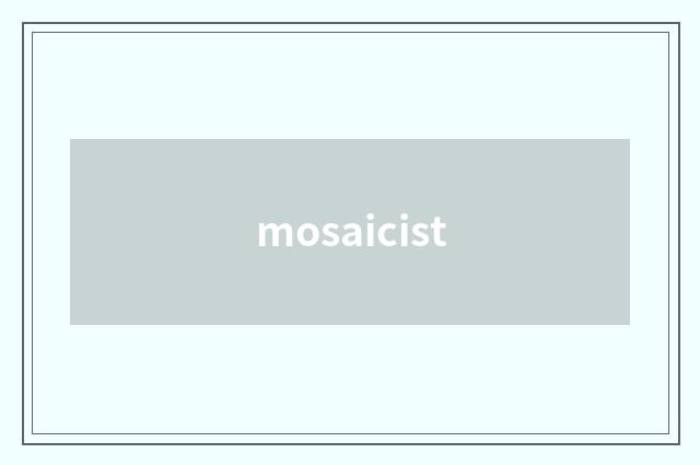 mosaicist