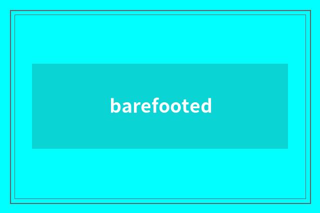 barefooted