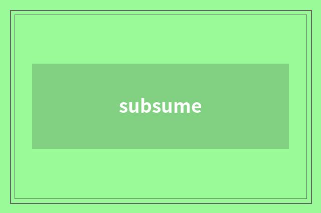 subsume