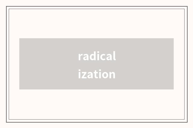 radicalization