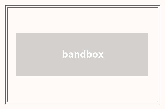 bandbox
