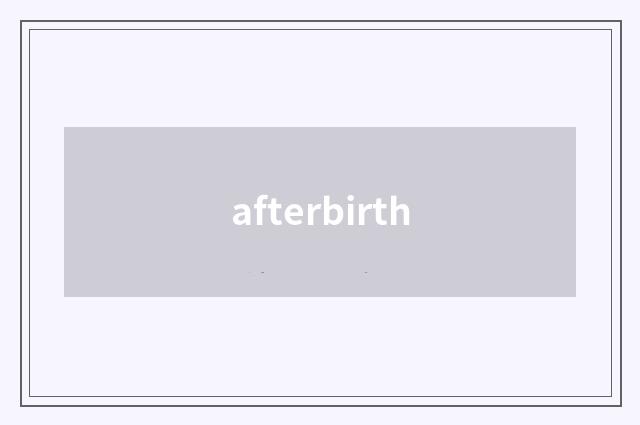afterbirth
