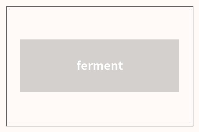 ferment