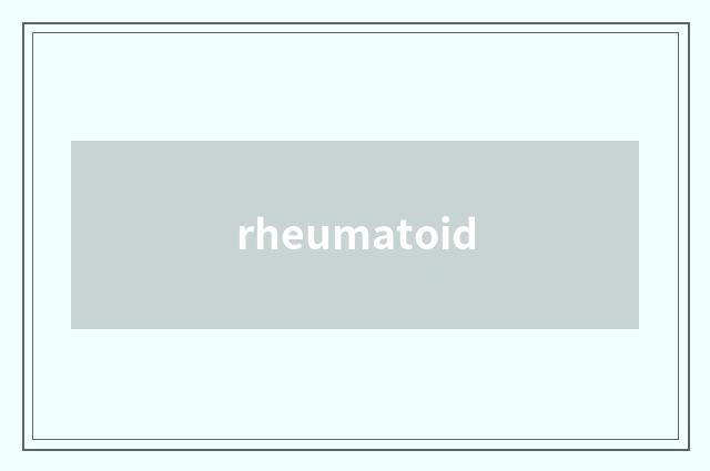 rheumatoid