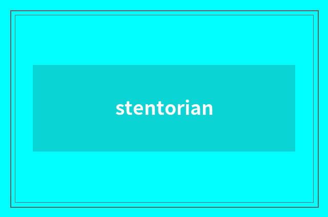 stentorian