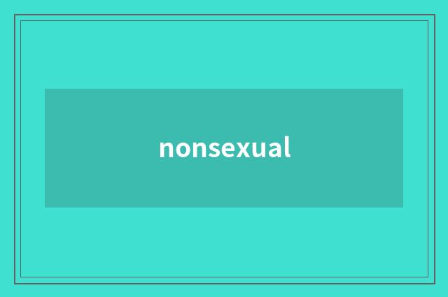 nonsexual