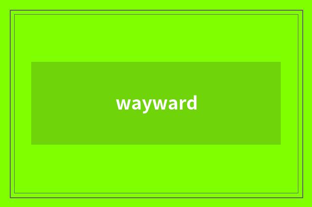 wayward