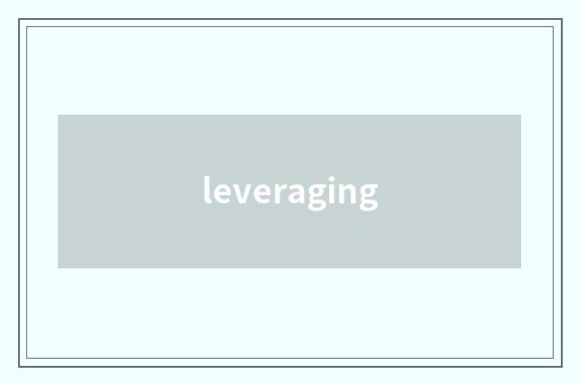 leveraging