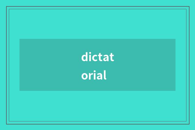 dictatorial