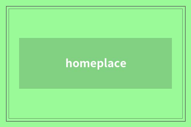 homeplace